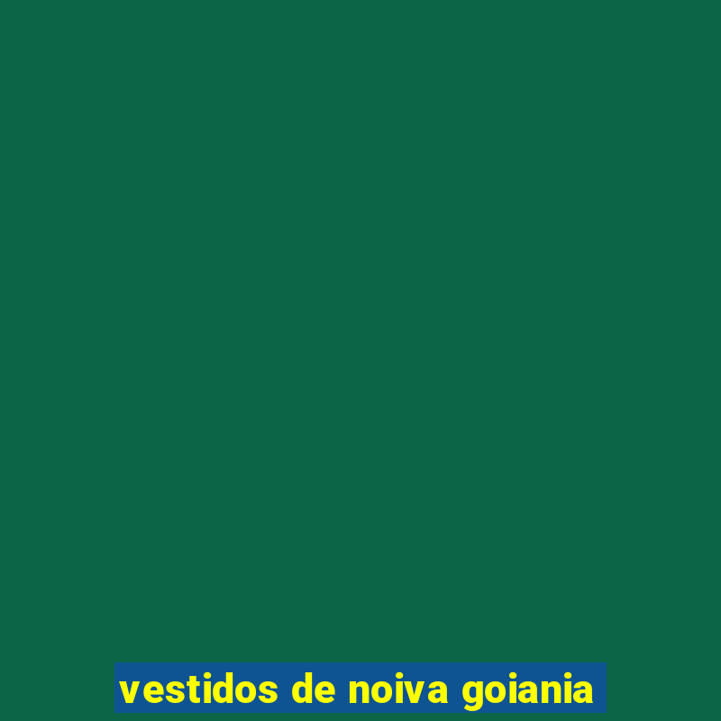 vestidos de noiva goiania